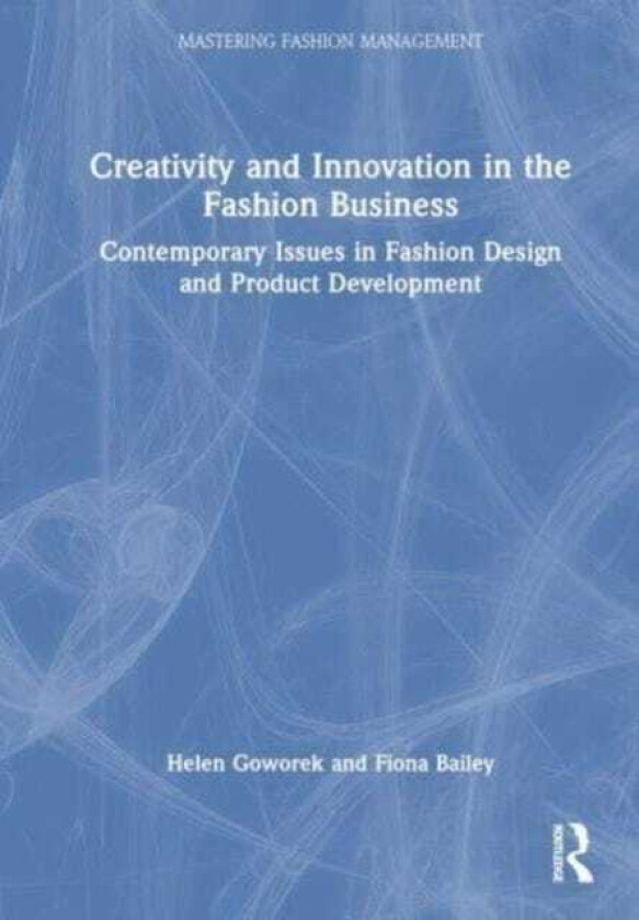 Creativity and Innovation in the Fashion Business Contemporary Issues in Fashion Design and Product Development