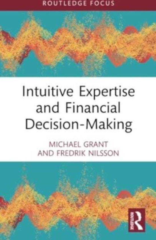 Intuitive Expertise and Financial DecisionMaking