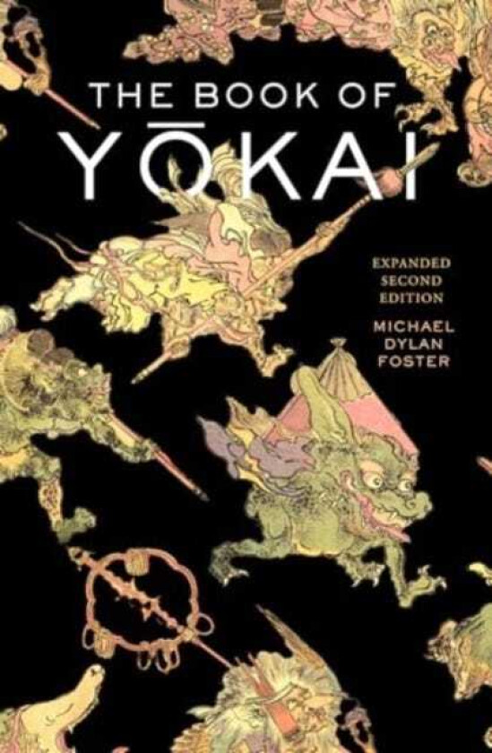 The Book of Yokai, Expanded Second Edition Mysterious Creatures of Japanese Folklore