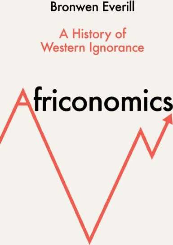 Africonomics A History of Western Ignorance