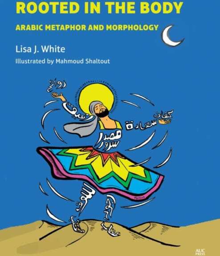 Rooted in the Body Arabic Metaphor and Morphology