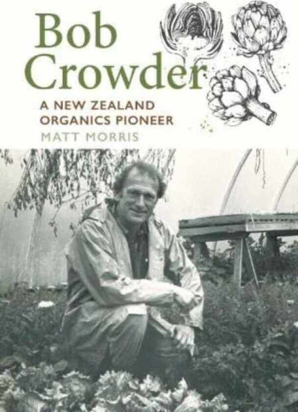 Bob Crowder A New Zealand organics pioneer