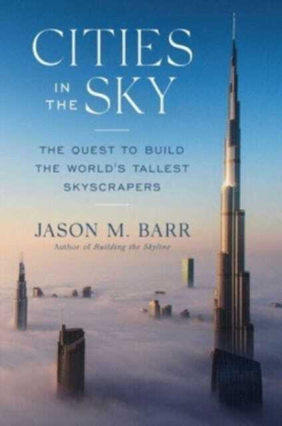 Cities in the Sky The Quest to Build the World's Tallest Skyscrapers