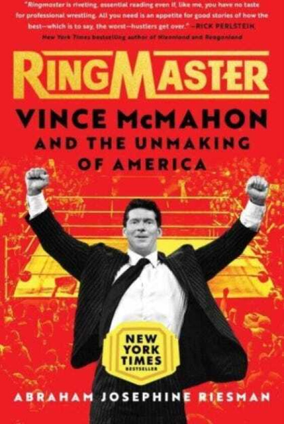 Ringmaster Vince McMahon and the Unmaking of America