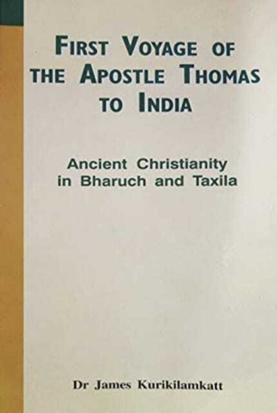 First Voyage of the Apostle Thomas to India Ancient Christianity in Bharuch and Taxila