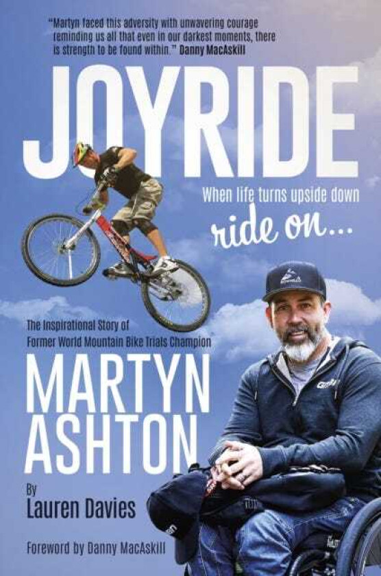 Joyride The Inspirational Story of Former World Mountain Bike Trials Champion Martyn Ashton
