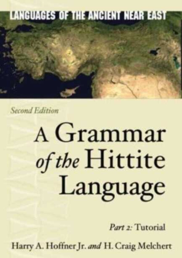 A Grammar of the Hittite Language Part 2: Tutorial