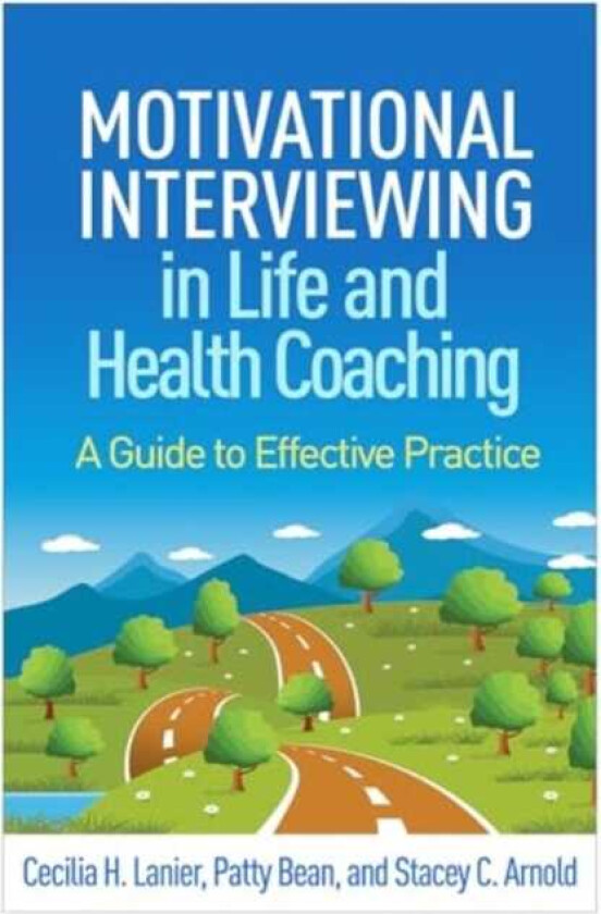Motivational Interviewing in Life and Health Coaching A Guide to Effective Practice