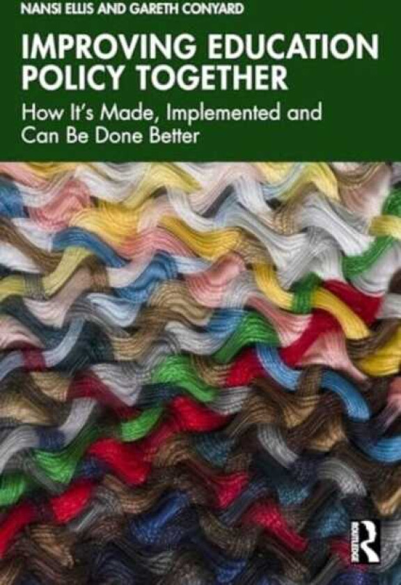 Improving Education Policy Together How It’s Made, Implemented, and Can Be Done Better