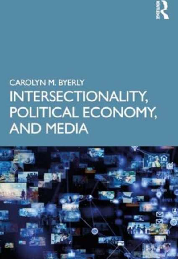 Intersectionality, Political Economy, and Media