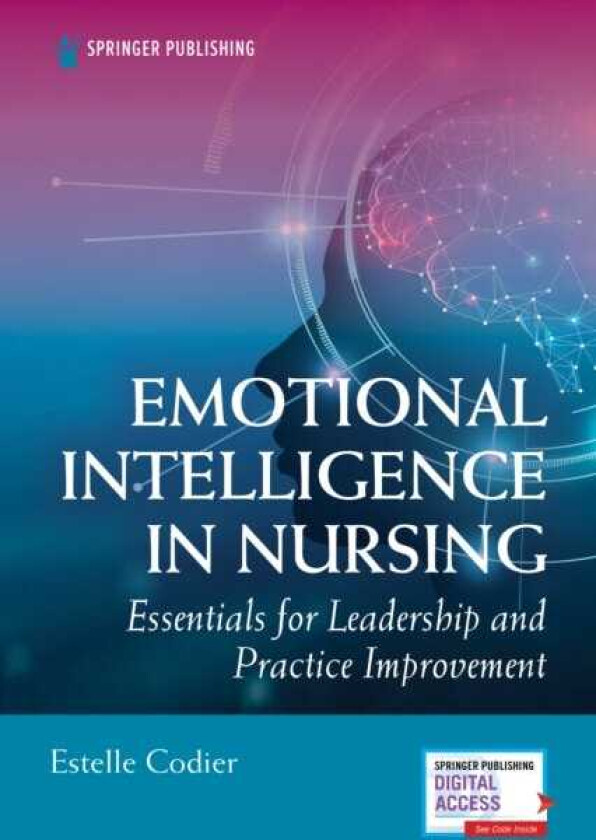 Emotional Intelligence in Nursing Essentials for Leadership and Practice Improvement
