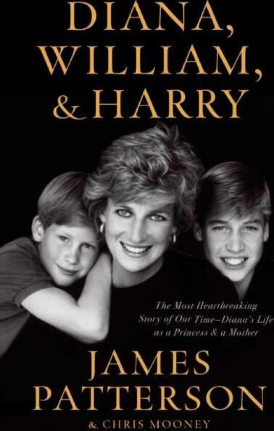 Diana, William, and Harry : The Heartbreaking Story of a Princess and Mother