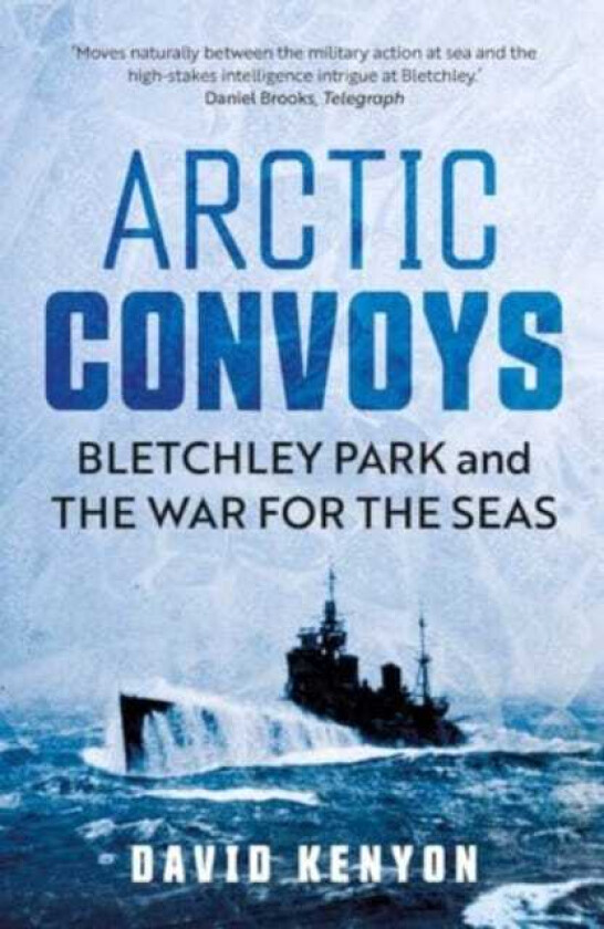 Arctic Convoys  Bletchley Park and the War for the Seas