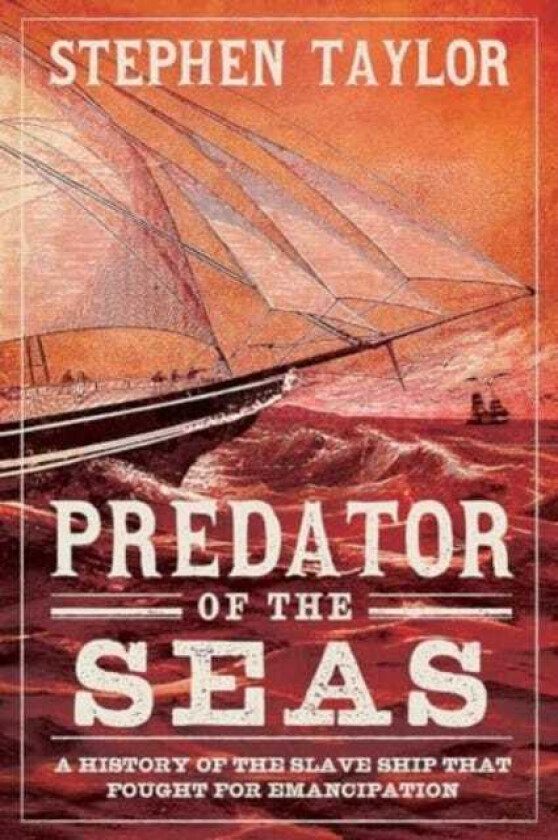 Predator of the Seas A History of the Slaveship that Fought for Emancipation