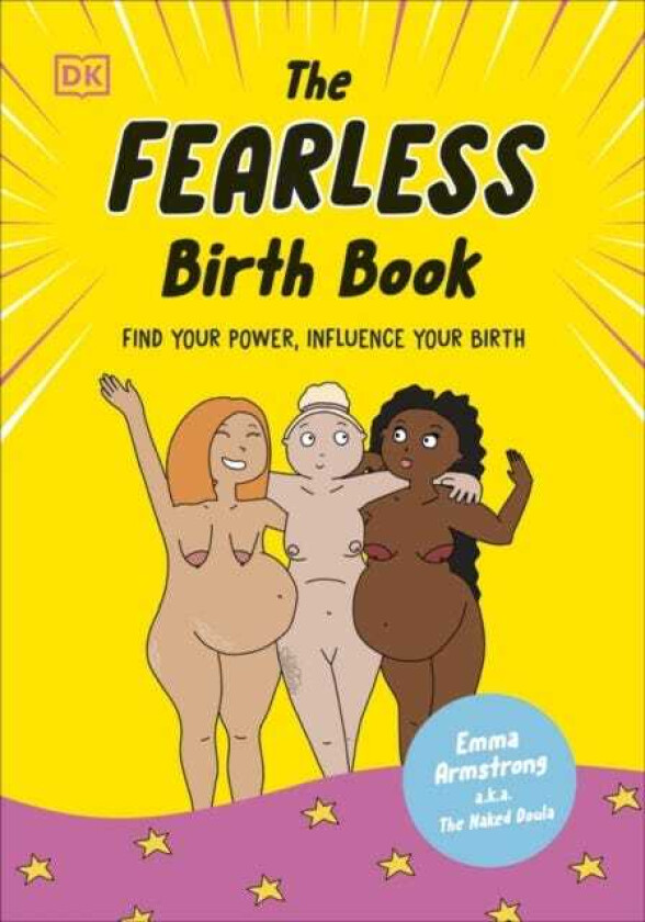 The Fearless Birth Book (The Naked Doula) Find Your Power, Influence Your Birth