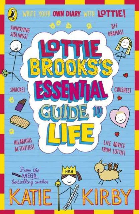 Lottie Brooks’s Essential Guide to Life Write Your own Diary with Lottie: activities and advice from the hilarious Lottie Brooks!
