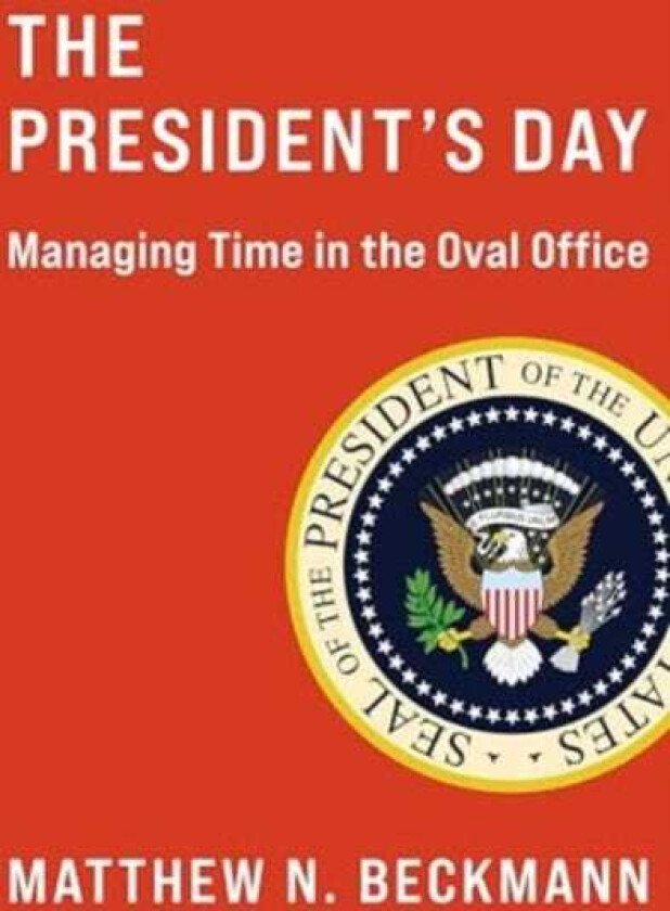 The President's Day Managing Time in the Oval Office