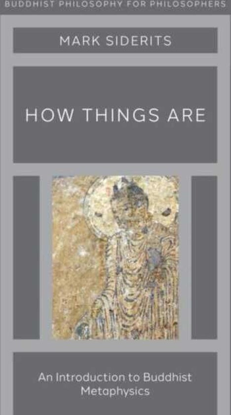 How Things Are An Introduction to Buddhist Metaphysics