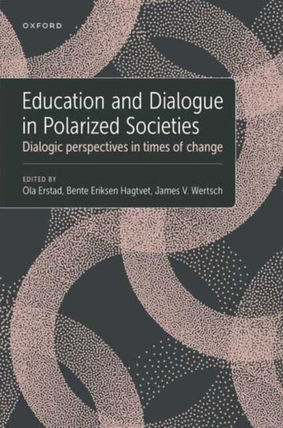 Education and Dialogue in Polarized Societies Dialogic perspectives in times of change