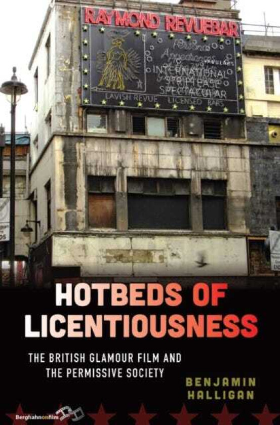 Hotbeds of Licentiousness  The British Glamour Film and the Permissive Society