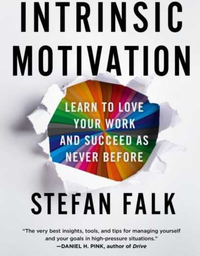 Intrinsic Motivation Learn to Love Your Work and Succeed as Never Before