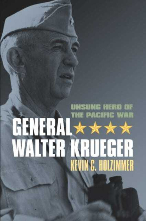 General Walter Krueger  Unsung Hero of the Pacific War