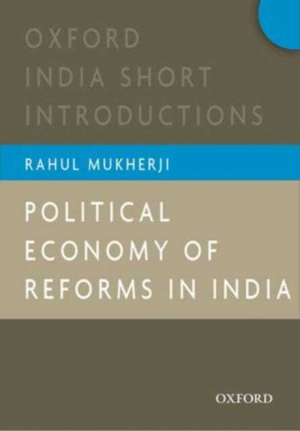 Political Economy of Reforms in India Oxford India Short Introductions