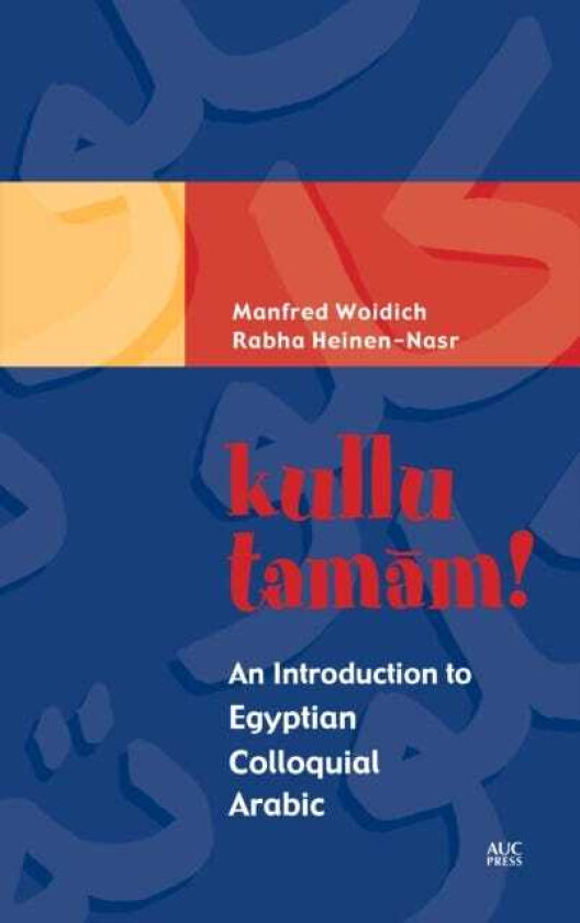 kullu tamam! An Introduction to Egyptian Colloquial Arabic