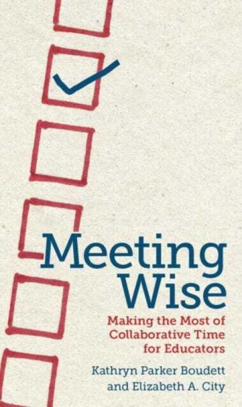 Meeting Wise Making the Most of Collaborative Time for Educators