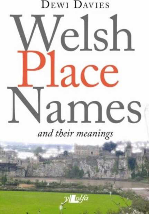 Welsh Place Names and Their Meanings