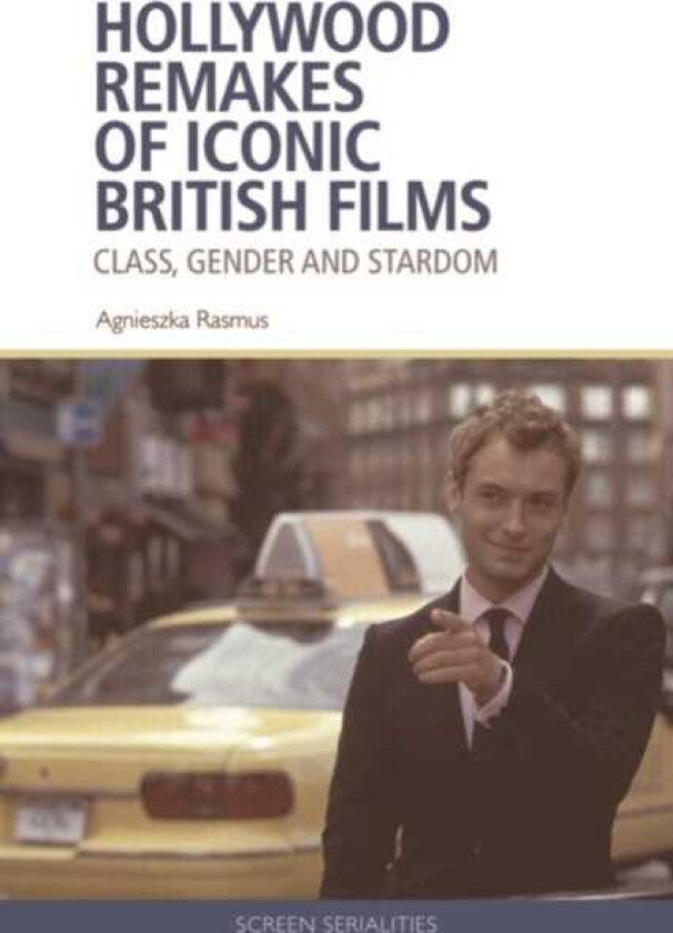Hollywood Remakes of Iconic British Films Class, Gender and Stardom