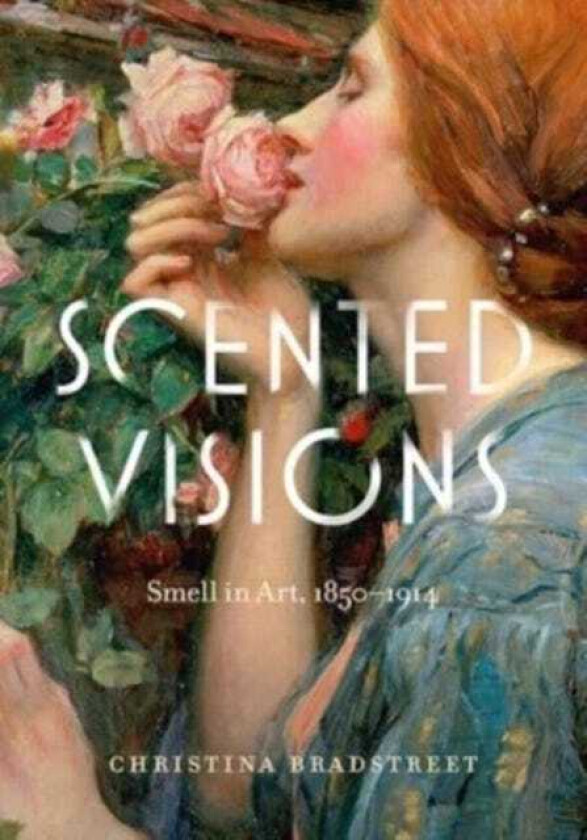 Scented Visions Smell in Art, 18501914