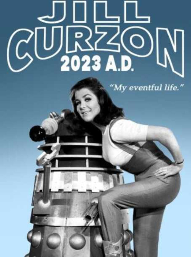 Jill Curzon 2023 A.D. My Eventful Life