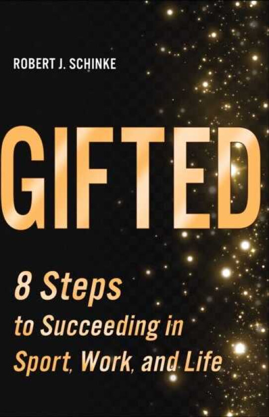 Gifted 8 Steps to Succeeding in Sport, Work, and Life