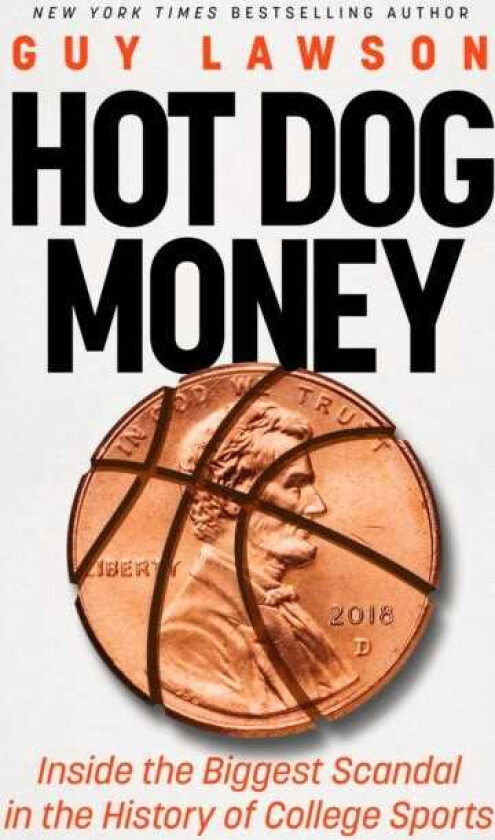Hot Dog Money Inside the Biggest Scandal in the History of College Sports