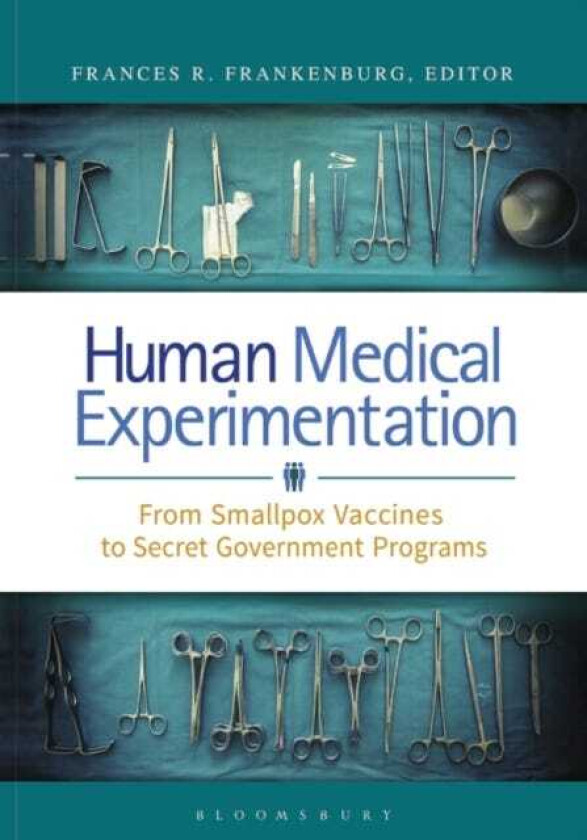 Human Medical Experimentation  From Smallpox Vaccines to Secret Government Programs