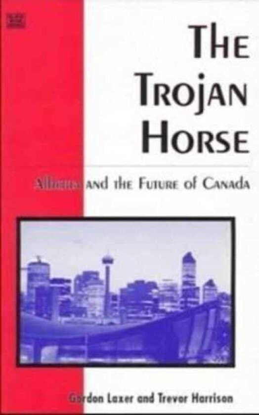 Trojan Horse Alberta & the Future of Canada