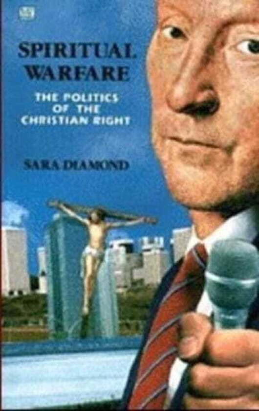 Spiritual Warfare The Politics of the Christian Right