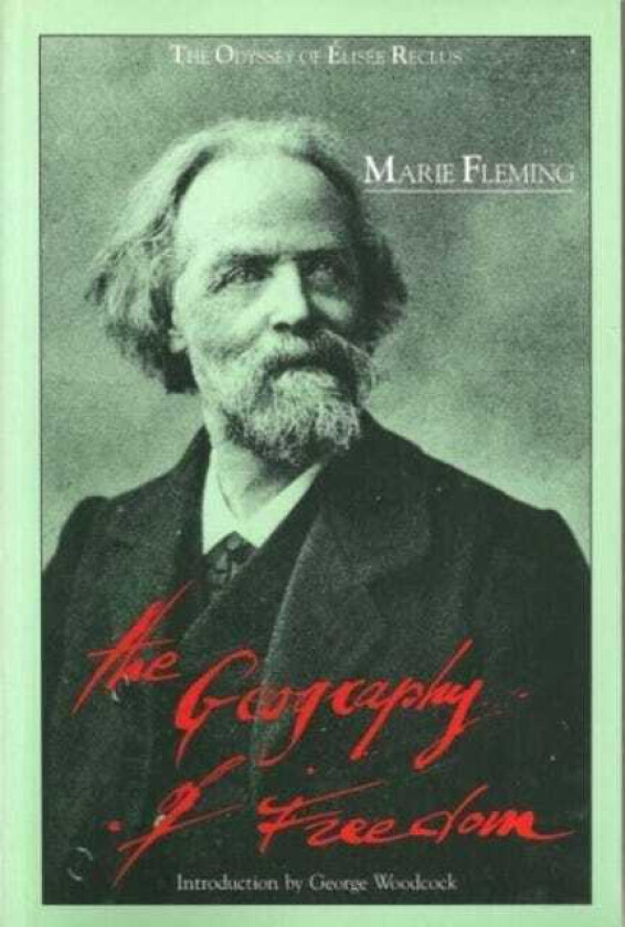 The Geography of Freedom Odyssey of Elisee Reclus