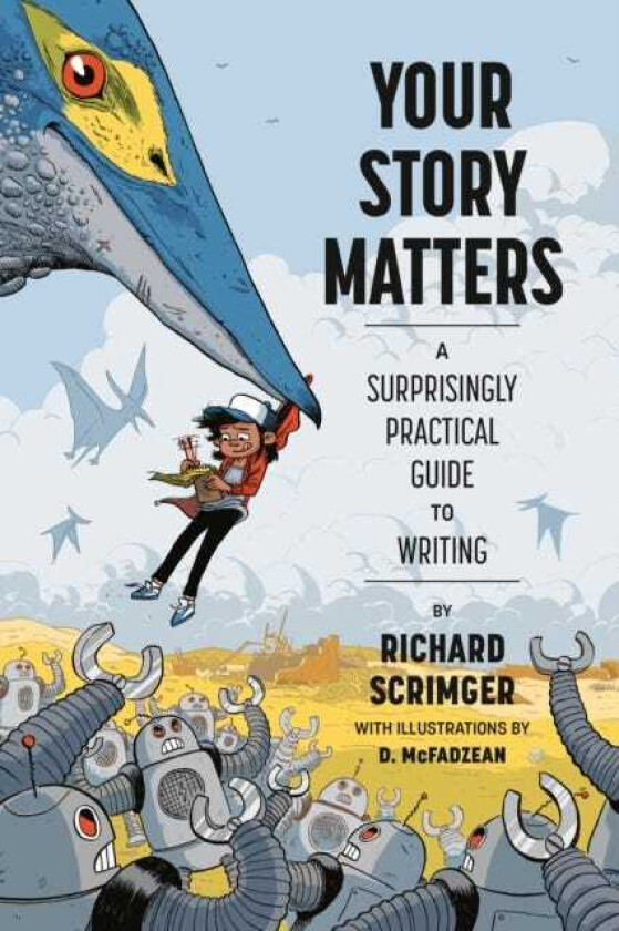 Your Story Matters A Surprisingly Practical Guide to Writing