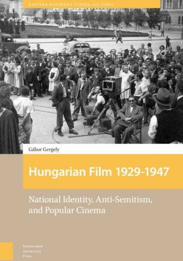 Hungarian Film, 19291947  National Identity, AntiSemitism and Popular Cinema