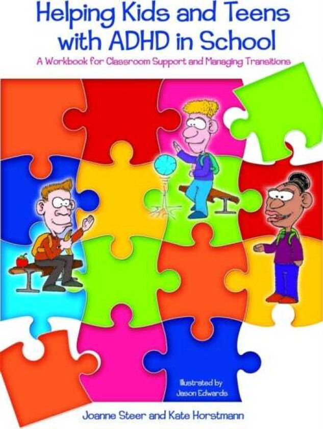 Helping Kids and Teens with ADHD in School A Workbook for Classroom Support and Managing Transitions