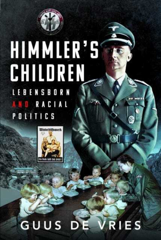 Himmler's Children Lebensborn and Racial Politics