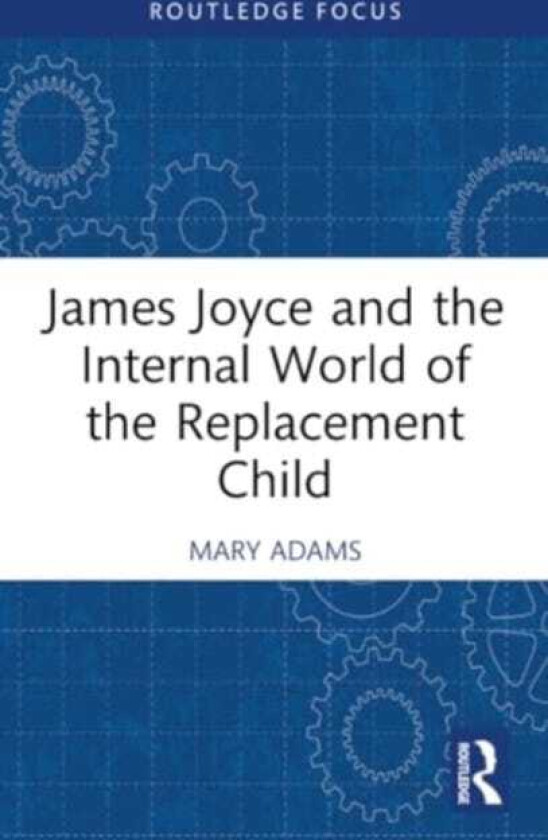 James Joyce and the Internal World of the Replacement Child
