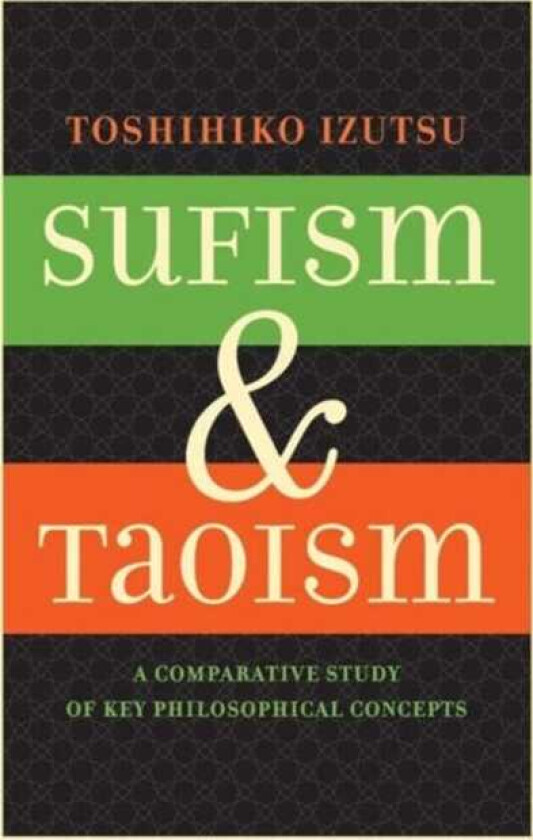 Sufism and Taoism A Comparative Study of Key Philosophical Concepts