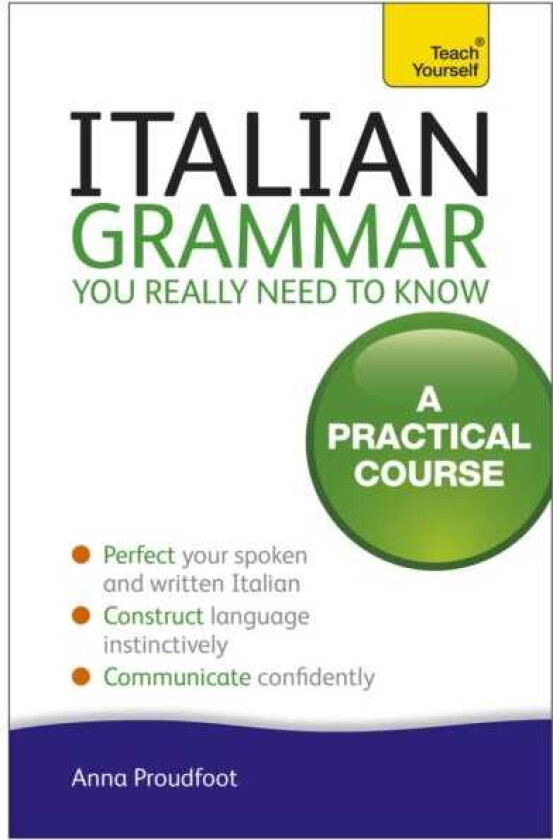 Italian Grammar You Really Need To Know A Practical Course