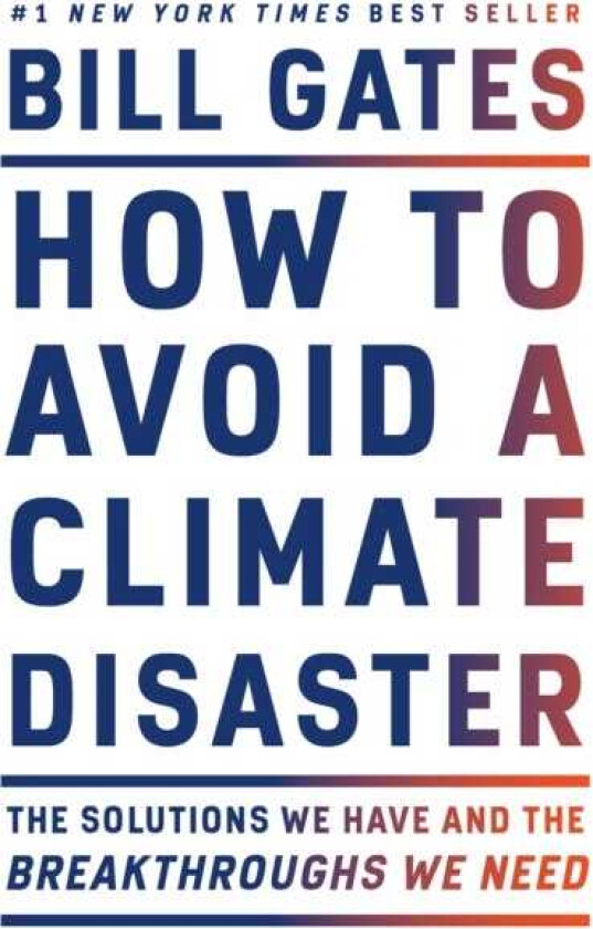 How to Avoid a Climate Disaster The Solutions We Have and the Breakthroughs We Need