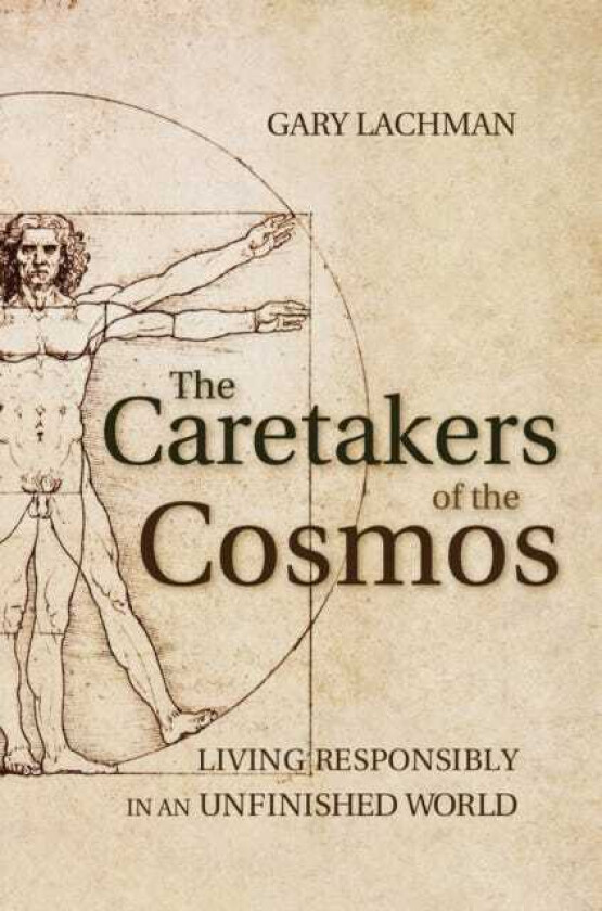 The Caretakers of the Cosmos Living Responsibly in an Unfinished World