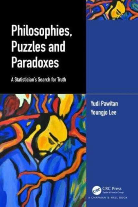 Philosophies, Puzzles and Paradoxes  A Statistician’s Search for Truth