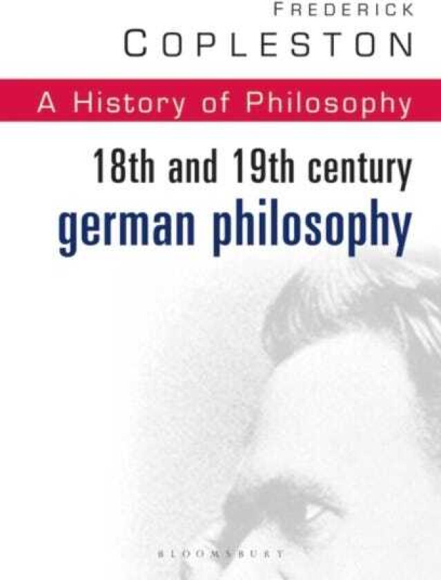 History of Philosophy Volume 7 18th and 19th Century German Philosophy
